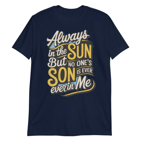 Always in the Sun-T-Shirts-Swish Embassy