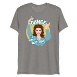 Dance Like Nobody's Watching (Triblend)-Triblend T-Shirt-Swish Embassy