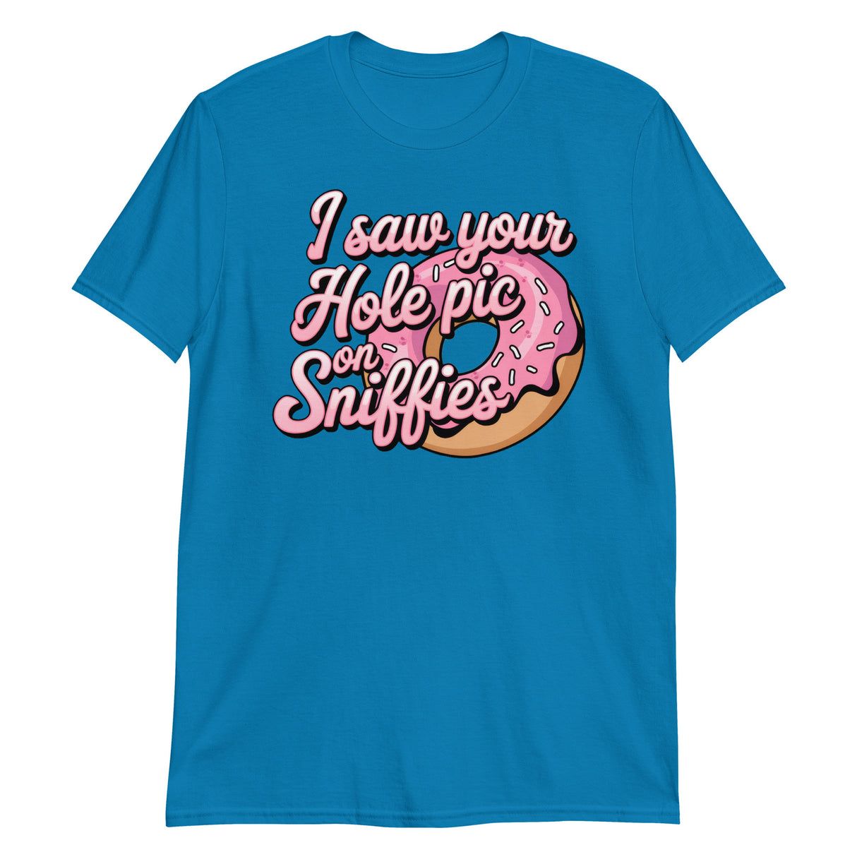 I Saw Your Hole Pic-T-Shirts-Swish Embassy