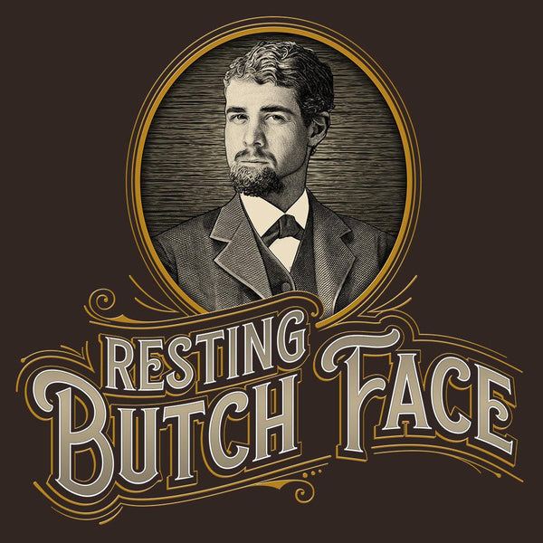 Resting Butch Face