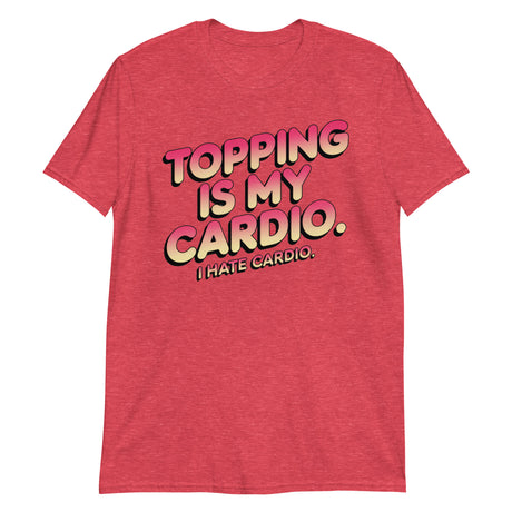 Topping Is My Cardio-T-Shirts-Swish Embassy