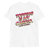Topping Is My Cardio-T-Shirts-Swish Embassy