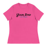 Your Dad is my Cardio (Women's Relaxed T-Shirt)-Women's T-Shirts-Swish Embassy