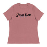Your Dad is my Cardio (Women's Relaxed T-Shirt)-Women's T-Shirts-Swish Embassy