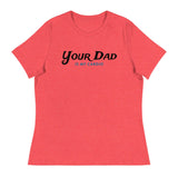 Your Dad is my Cardio (Women's Relaxed T-Shirt)-Women's T-Shirts-Swish Embassy