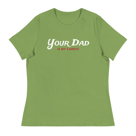 Your Dad is my Cardio (Women's Relaxed T-Shirt)-Women's T-Shirts-Swish Embassy