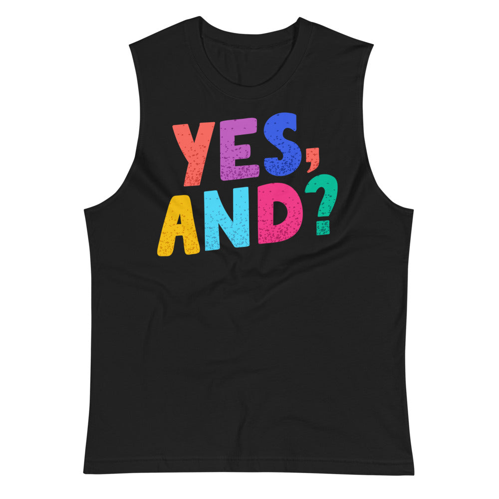 Yes, And? (Muscle Shirt) - Black