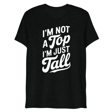 I'm Not a Top (Triblend) - Solid Black Triblend