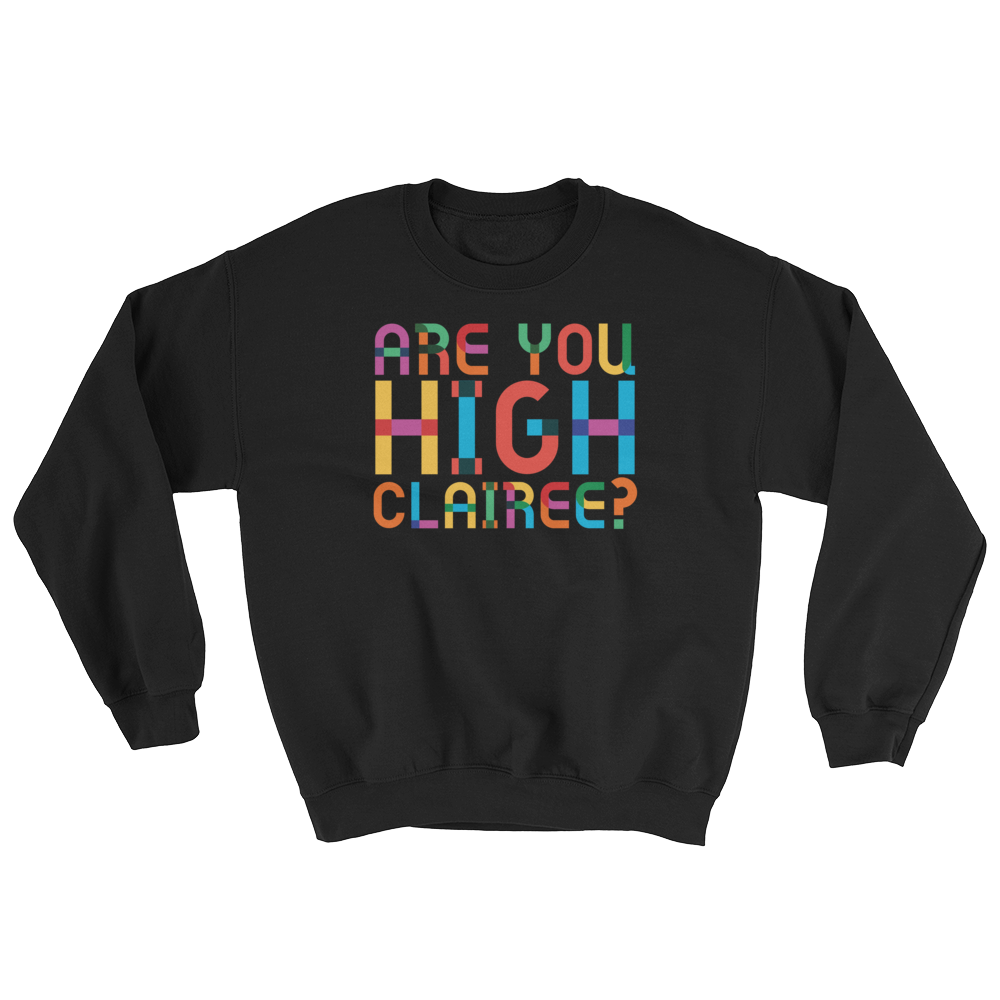 Are You High Clairee? (Long Sleeve)-Long Sleeve-Swish Embassy