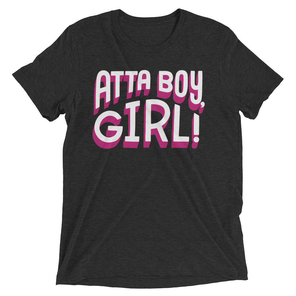 Atta Boy Girl! (Retail Triblend)-Triblend T-Shirt-Swish Embassy