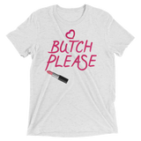 Butch Please (Retail Triblend)-Triblend T-Shirt-Swish Embassy