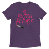 Butch Please (Retail Triblend)-Triblend T-Shirt-Swish Embassy