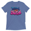 Butch is a B*tch (Retail Triblend)-Triblend T-Shirt-Swish Embassy