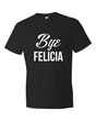 Bye Felicia-T-Shirts-Swish Embassy