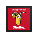 Drink Your Juice Shelby (Framed poster)-Swish Embassy