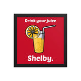 Drink Your Juice Shelby (Framed poster)-Swish Embassy