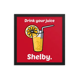 Drink Your Juice Shelby (Framed poster)-Swish Embassy