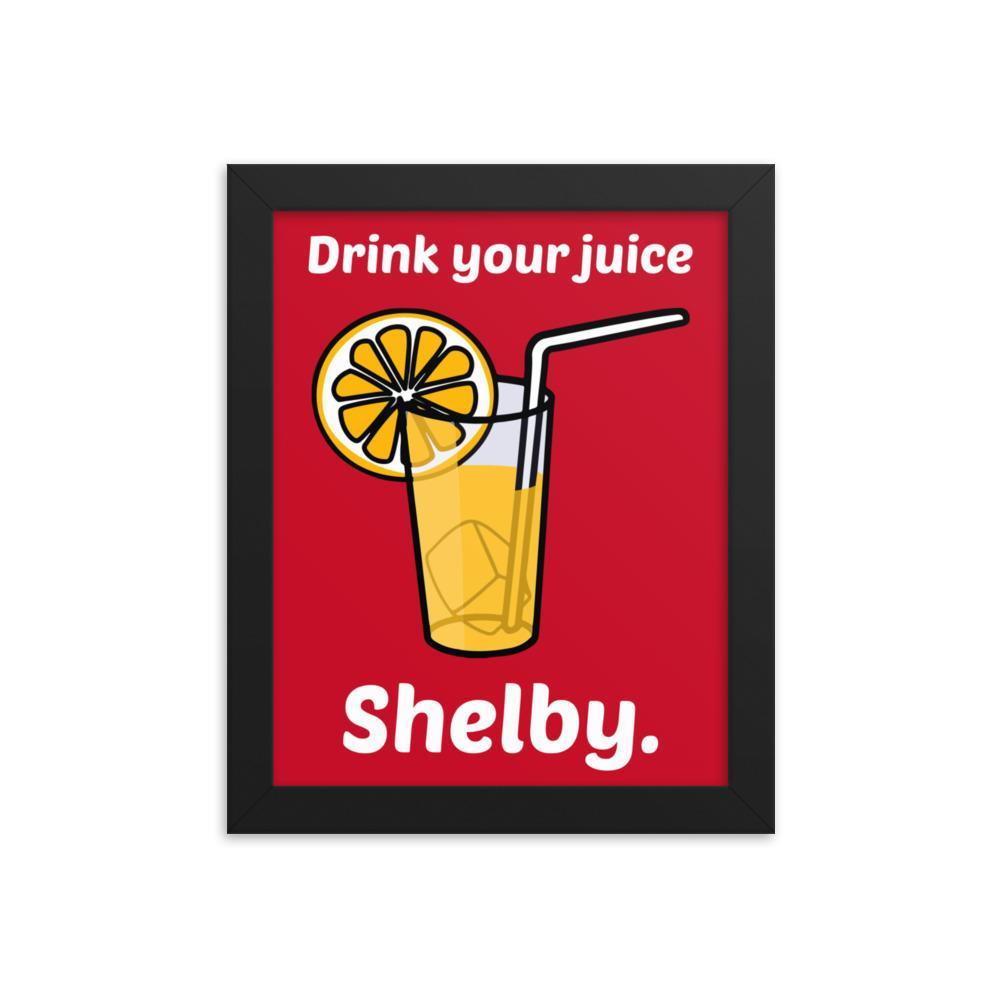 Drink Your Juice Shelby (Framed poster)-Swish Embassy