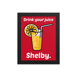 Drink Your Juice Shelby (Framed poster)-Swish Embassy