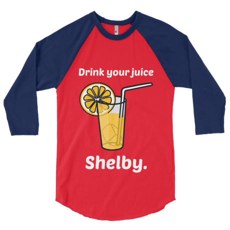 Drink Your Juice, Shelby! (Raglan)-Raglan-Swish Embassy