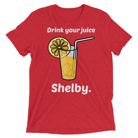 Drink Your Juice Shelby (Retail Triblend)-Triblend T-Shirt-Swish Embassy