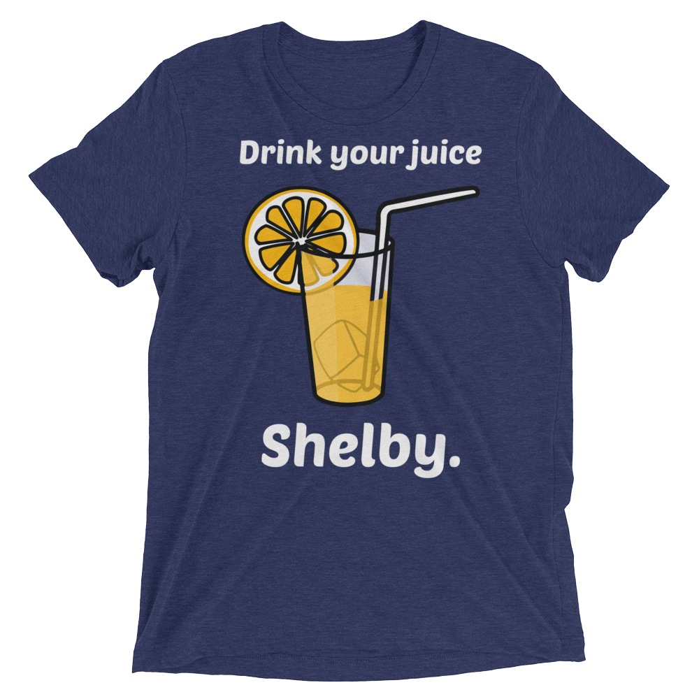 Drink Your Juice Shelby (Retail Triblend)-Triblend T-Shirt-Swish Embassy