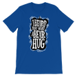 I Heard You Want A Bear Hug-T-Shirts-Swish Embassy