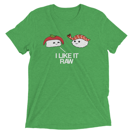 I Like it Raw (Retail Triblend)-Triblend T-Shirt-Swish Embassy