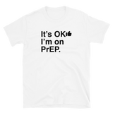 It's OK I'm on PrEP-T-Shirts-Swish Embassy