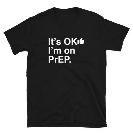 It's OK I'm on PrEP-T-Shirts-Swish Embassy