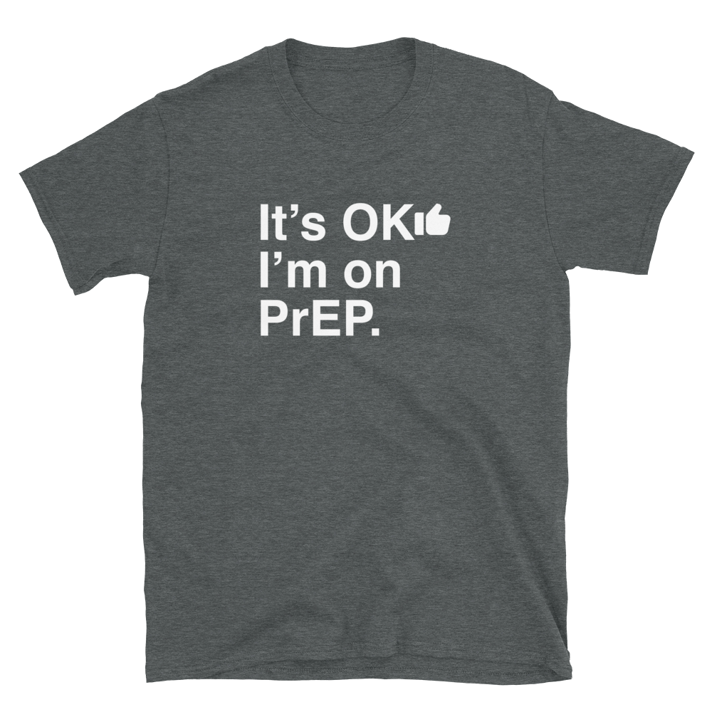 It's OK I'm on PrEP-T-Shirts-Swish Embassy