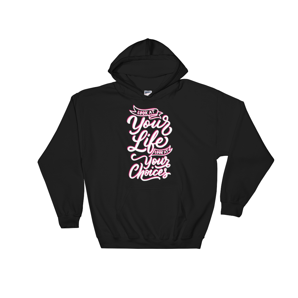 Look At Your Life, Look At Your Choices (Hoodie)-Hoodie-Swish Embassy