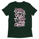 Look At Your Life, Look At Your Choices (Retail Triblend)-Triblend T-Shirt-Swish Embassy