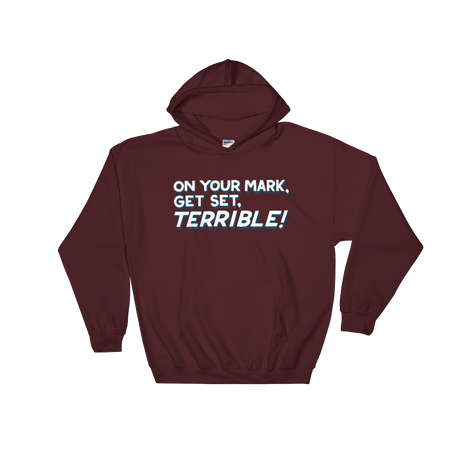 On Your Mark, Get Set, Terrible! (Hoodie)-Hoodie-Swish Embassy