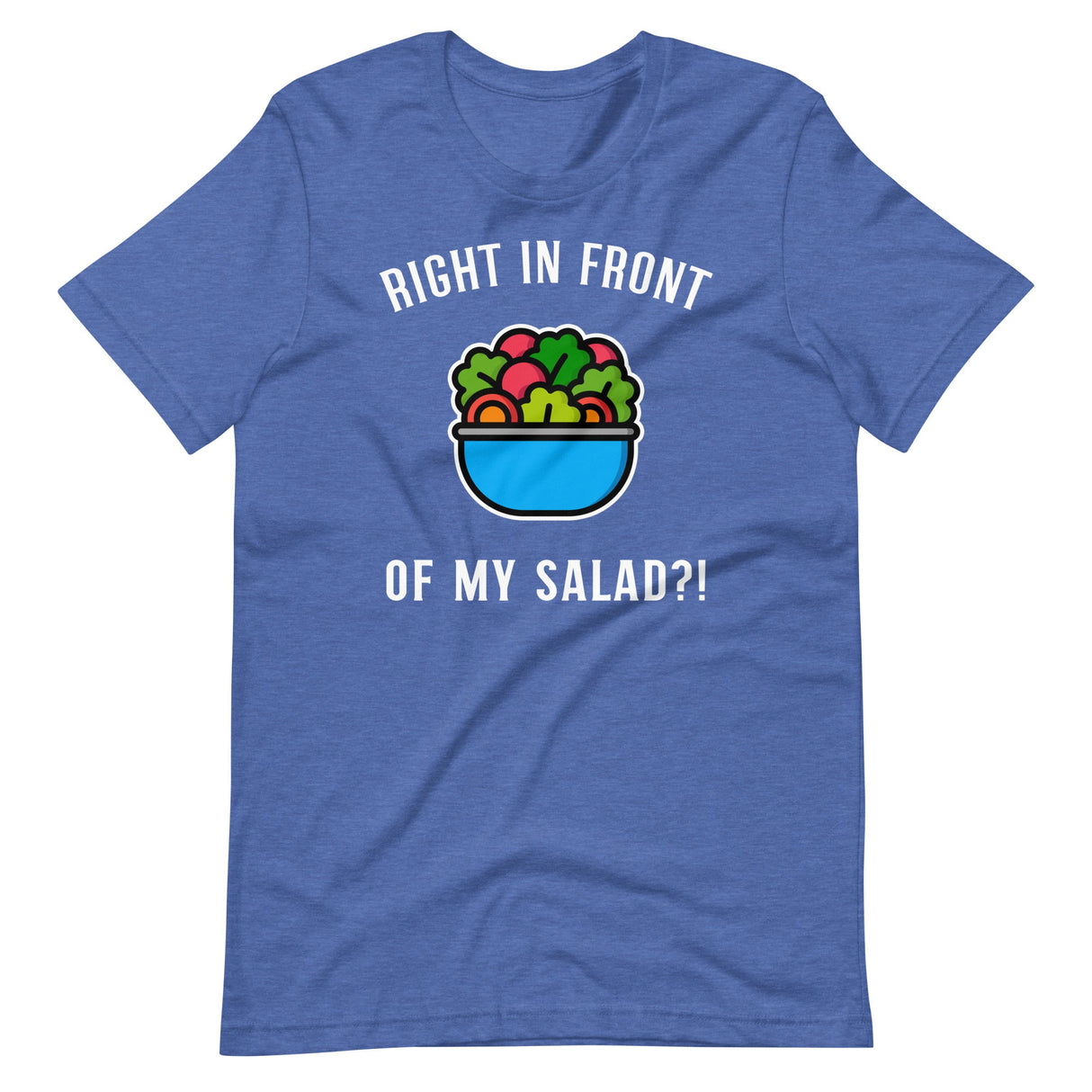 Right in Front of my Salad?-T-Shirts-Swish Embassy