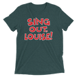 Sing Out, Louise! (Retail Triblend)-Triblend T-Shirt-Swish Embassy