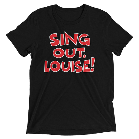 Sing Out, Louise! (Retail Triblend)-Triblend T-Shirt-Swish Embassy