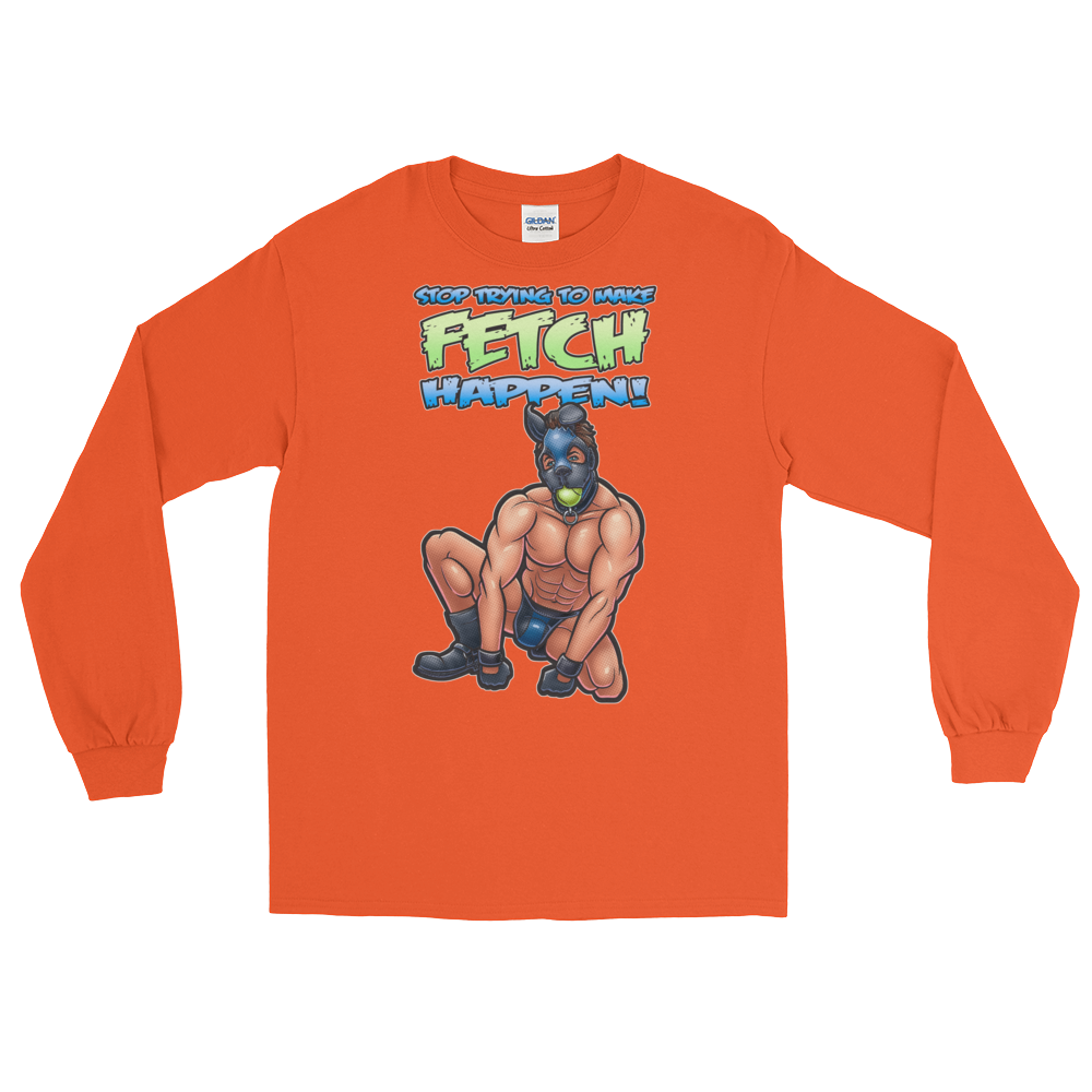 Stop Trying to Make Fetch Happen! (Long Sleeve)-Long Sleeve-Swish Embassy