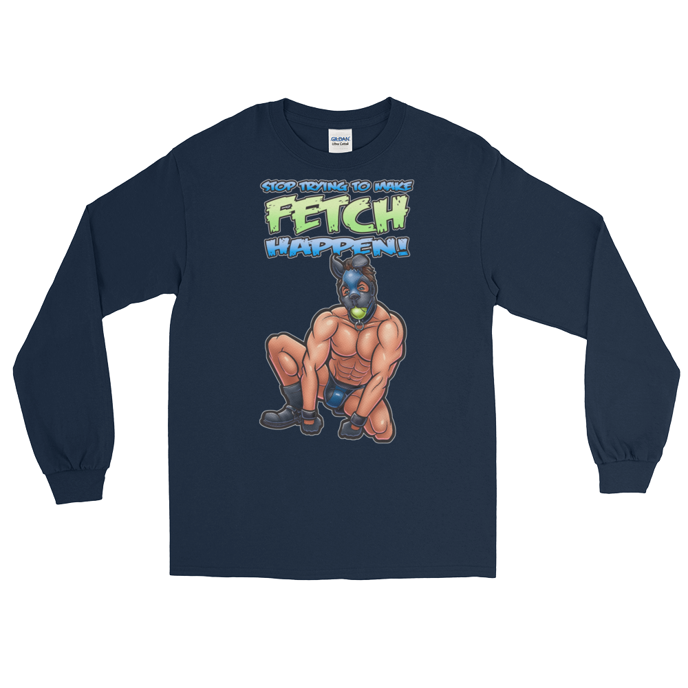 Stop Trying to Make Fetch Happen! (Long Sleeve)-Long Sleeve-Swish Embassy