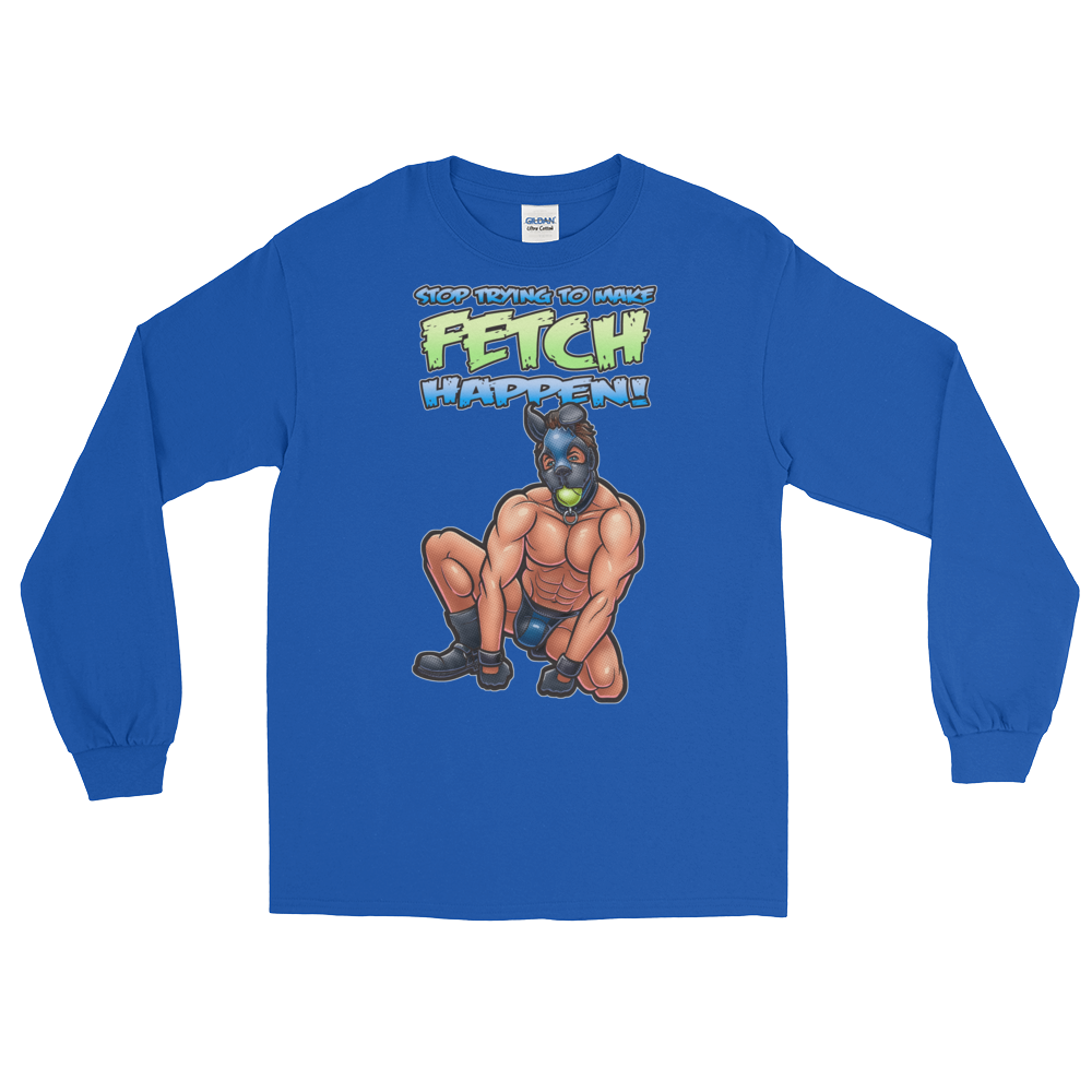 Stop Trying to Make Fetch Happen! (Long Sleeve)-Long Sleeve-Swish Embassy