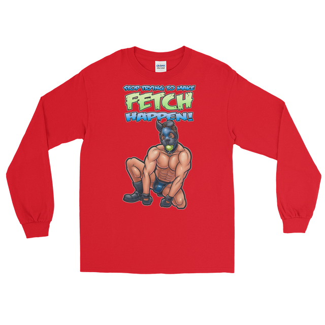 Stop Trying to Make Fetch Happen! (Long Sleeve)-Long Sleeve-Swish Embassy