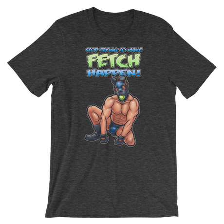 Stop Trying to Make Fetch Happen-T-Shirts-Swish Embassy