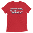 Terrible (Retail Triblend)-Triblend T-Shirt-Swish Embassy