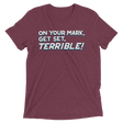 Terrible (Retail Triblend)-Triblend T-Shirt-Swish Embassy