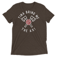 Tina Bring Me the Ax (Retail Triblend)-Triblend T-Shirt-Swish Embassy