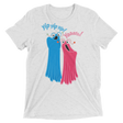 Yip Yip Yasss (Retail Triblend)-Triblend T-Shirt-Swish Embassy