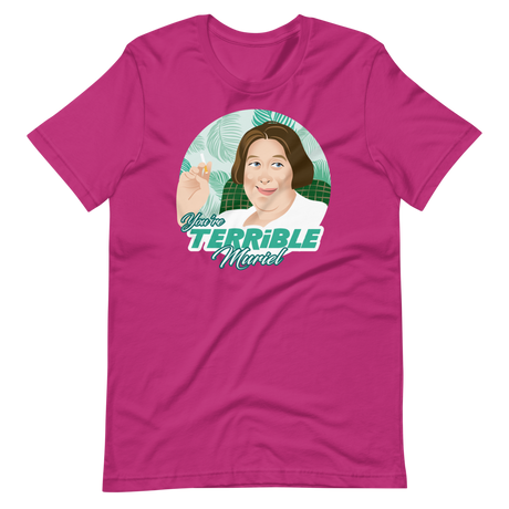 You're Terrible Muriel-T-Shirts-Swish Embassy