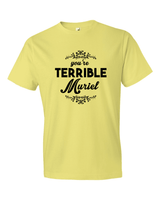 You're Terrible Muriel-T-Shirts-Swish Embassy