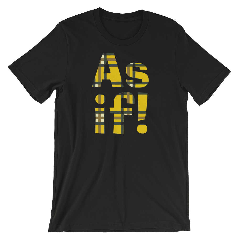 As If!-T-Shirts-Swish Embassy