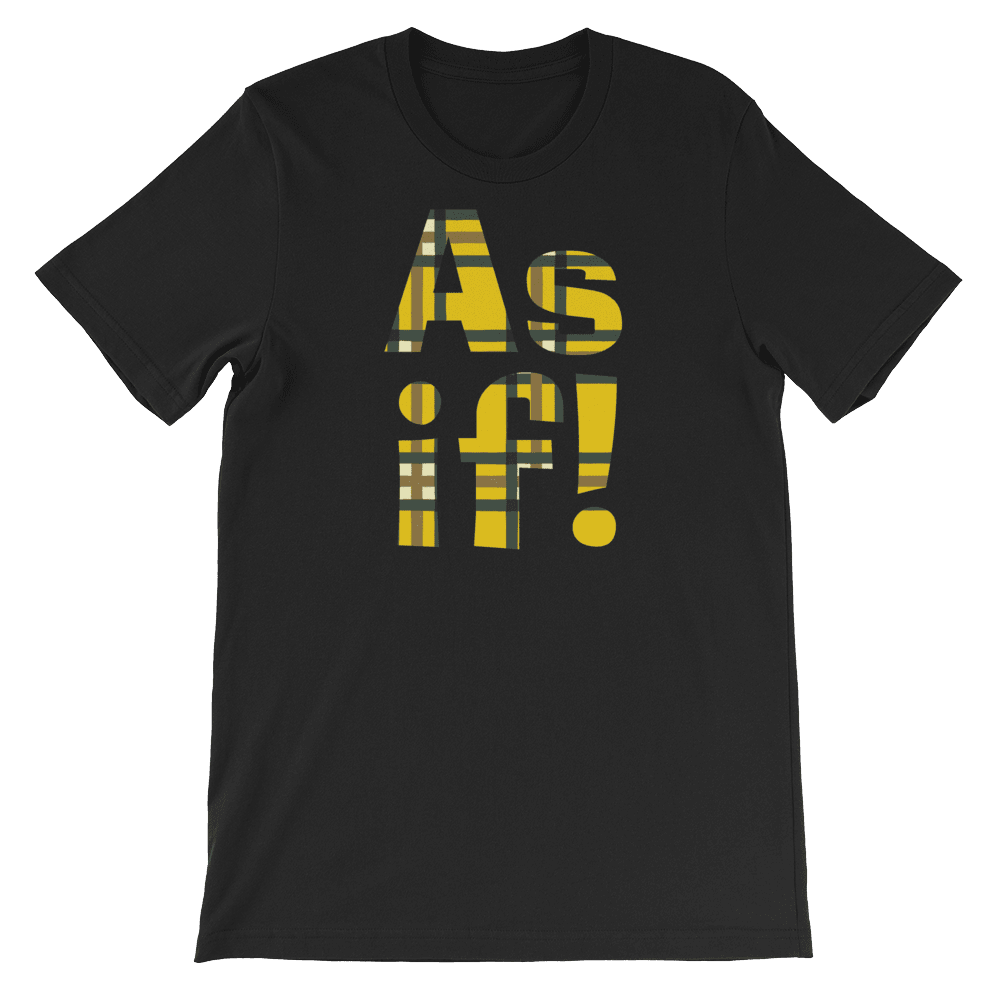As If!-T-Shirts-Swish Embassy